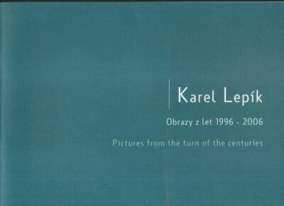 KAREL LEPÍK – OBRAZY Z LET 1996 – 2006