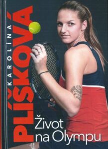 KAROLÍNA PLÍŠKOVÁ – ŽIVOT NA OLYMPU – Dana Čermáková