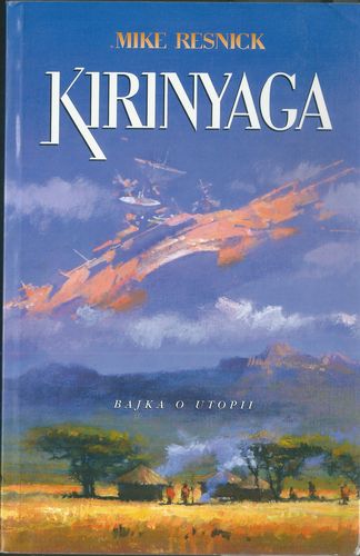 kirinygy KIRINYAGA – BAJKA O UTOPII – Mike Resnick