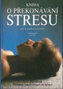 KNIHA O PŘEKONÁVÁNÍ STRESU – Alix Kirstová