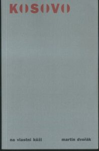 KOSOVO NA VLASTNÍ KŮŽI – Martin Dvořák