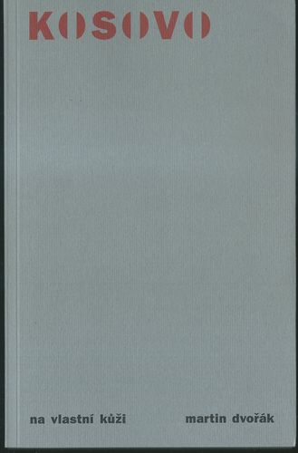 KOSOVO NA VLASTNÍ KŮŽI – Martin Dvořák
