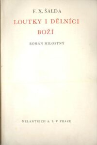 LOUTKY I DĚLNÍCI BOŽÍ – F. X. Šalda