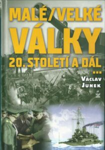 MALÉ/VELKÉ VÁLKY 20. STOLETÍ A DÁL… – Václav Junek