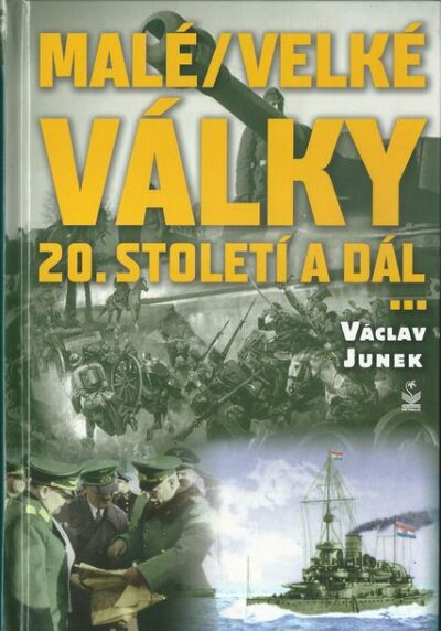 MALÉ/VELKÉ VÁLKY 20. STOLETÍ A DÁL… – Václav Junek