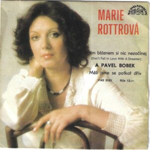 MARIE ROTTROVÁ A PAVEL BOBEK – S TÍM BLÁZNEM SI NIC NEZAČÍNEJ / MĚLI JSME SE POTKAT DŘÍV (SP)