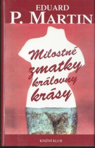 MILOSTNÉ ZMATKY KRÁLOVNY KRÁSY – Eduard P. Martin