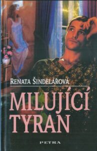 MILUJÍCÍ TYRAN – Renata Šindelářová
