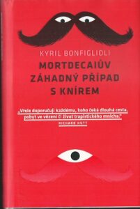 MORTDECAIŮV ZÁHADNÝ PŘÍPAD S KNÍREM – Kyril Bonfiglioli