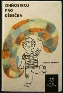 OHŇOSTROJ PRO DĚDEČKA – Jaroslava Blažková