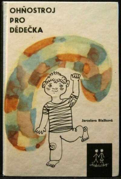 OHŇOSTROJ PRO DĚDEČKA – Jaroslava Blažková