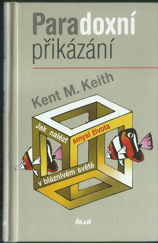 parapr PARADOXNÍ PŘIKÁZÁNÍ – Kent M. Keith