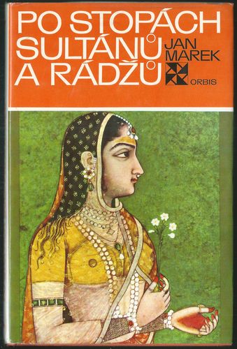 PO STOPÁCH SULTÁNŮ A RÁDŽŮ – Jan Marek