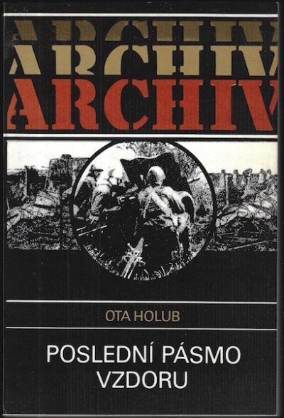 POSLEDNÍ PÁSMO VZDORU – Ota Holub