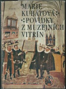 POVÍDKY Z MUZEJNÍCH VITRÍN – Marie Kubátová