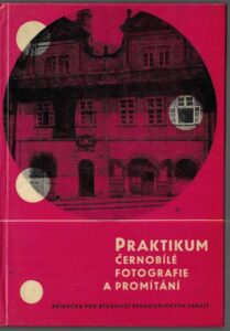 PRAKTIKUM ČERNOBÍLÉ FOTOGRAFIE A PROMÍTÁNÍ – Pro Pedagogické Fakulty