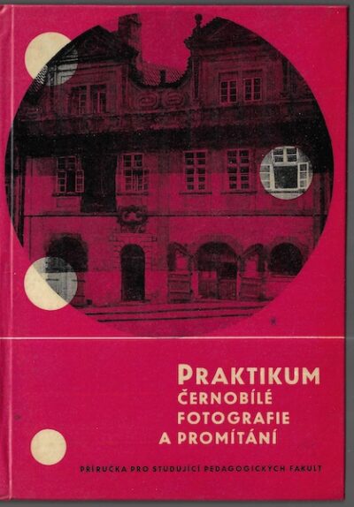 PRAKTIKUM ČERNOBÍLÉ FOTOGRAFIE A PROMÍTÁNÍ – Pro Pedagogické Fakulty