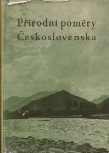PŘÍRODNÍ POMĚRY ČESKOSLOVENSKA – Kolektiv autorů