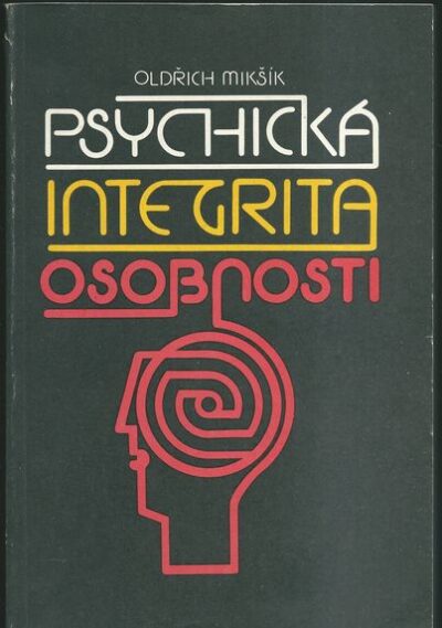 PSYCHICKÁ INTEGRITA OSOBNOSTI – Oldřich Mikšík