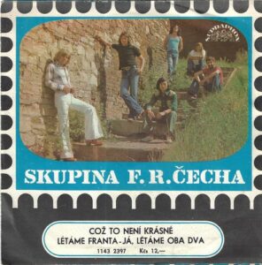 SKUPINA F. R. ČECHA – COŽ TO NENÍ KRÁSNÉ / LÉTÁME FRANTA – JÁ, LÉTÁME OBA DVA (SP)