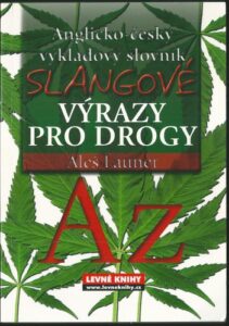 SLANGOVÉ VÝRAZY PRO DROGY – Aleš Launer