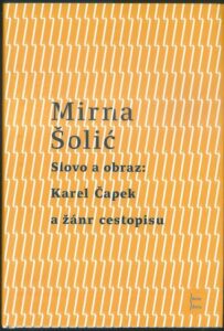 SLOVO A OBRAZ: KAREL ČAPEK A ŽÁNR CESTOPISU – Mirna Šolić