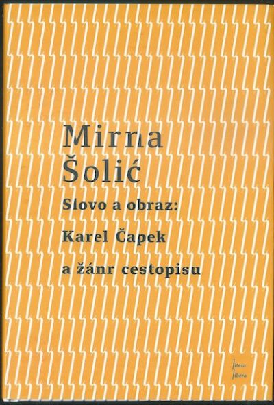 SLOVO A OBRAZ: KAREL ČAPEK A ŽÁNR CESTOPISU – Mirna Šolić