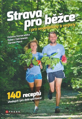 STRAVA PRO BĚŽCE I PRO VEGETARIÁNY A VEGANY – Kolektiv autorů
