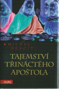 TAJEMSTVÍ TŘINÁCTÉHO APOŠTOLA – Michel Benoit