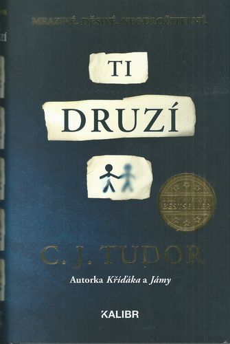 TI DRUZÍ – C. J. Tudor