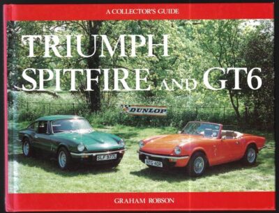 TRIUMPH SPITFIRE AND GT 6 – A COLLECTOR`S GUIDE – Graham Robson