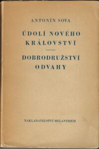 ÚDOLÍ NOVÉHO KRÁLOVSTVÍ / DOBRODRUŽSTVÍ ODVAHY – Antonín Sova