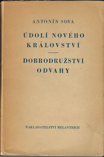 udolnovkralovst ÚDOLÍ NOVÉHO KRÁLOVSTVÍ / DOBRODRUŽSTVÍ ODVAHY – Antonín Sova