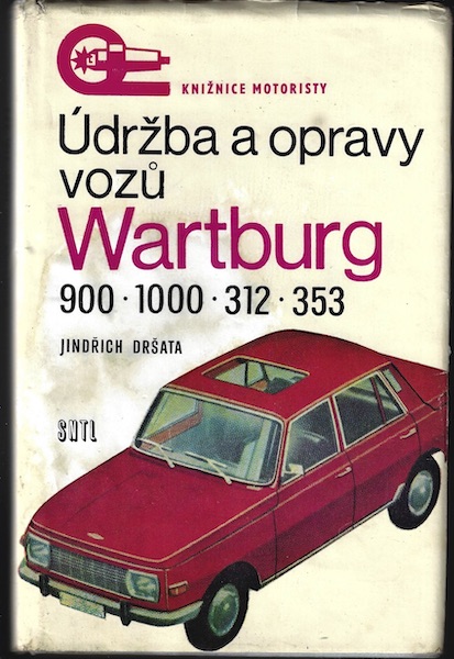 ÚDRŽBA A OPRAVY VOZŮ WARTBURG 900, 1000, 312, 353 – Jindřich Dršata