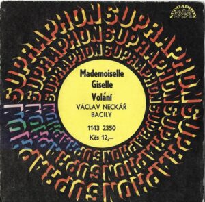 VÁCLAV NECKÁŘ – BACILY – MADEMOISELLE GISELLE / VOLÁNÍ (SP)