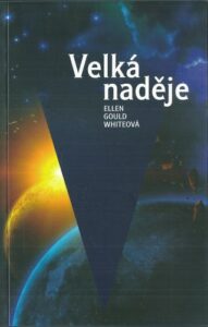 VELKÁ NADĚJE – Ellen Gould Whiteová