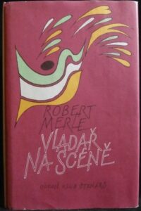 VLADAŘ NA SCÉNĚ – Robert Merle