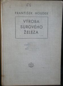 VÝROBA SUROVÉHO ŽELEZA – František Houdek