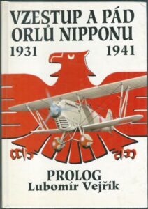 VZESTUP A PÁD ORLŮ NIPPONU 1931 – 1941 – PROLOG – Lubomír Vejřík