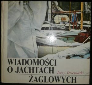 WIADOMOSCI O JACHTACH ŹAGLOWYCH – Jerzy Dziewulski