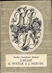 Z MLÁDÍ K. SVĚTLÉ A J. NERUDY – Anežka Čermáková-Sluková