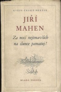 ZA NOCÍ NEJTMAVŠÍCH NA SLUNCE PAMATUJ ! – Jiří Mahen