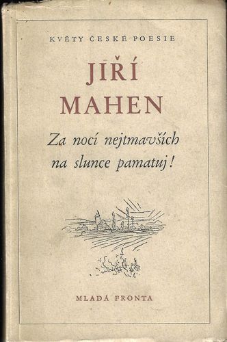 jirmahzanocnejtm ZA NOCÍ NEJTMAVŠÍCH NA SLUNCE PAMATUJ ! – Jiří Mahen