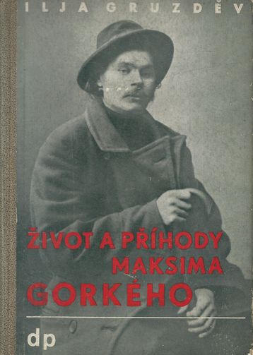 ŽIVOT A PŘÍHODY MAKSIMA GORKÉHO – Ilja Gruzděv
