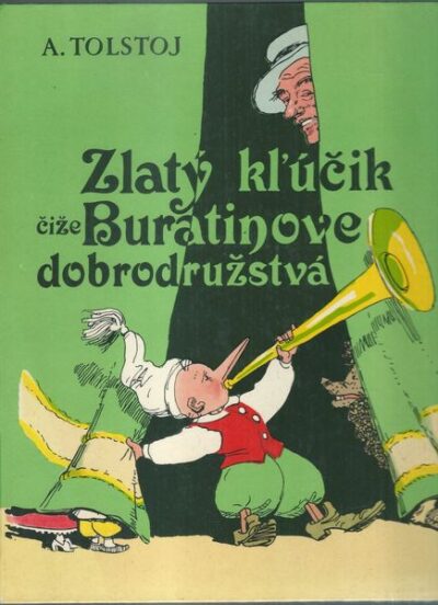 ZLATÝ KLÚČIK ČIŽE BURATINOVE DOBRODRUŽSTVÁ – Alexej Tolstoj