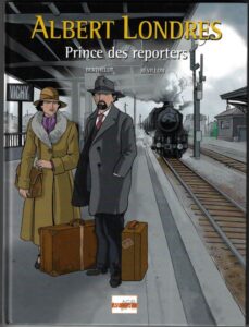 ALBERT LONDRES – PRINCE DES REPORTERS