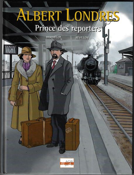 ALBERT LONDRES – PRINCE DES REPORTERS