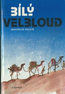 BÍLÝ VELBLOUD – Svatopluk Dolejš
