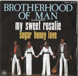 BROTHERHOOD OF MAN – MY SWEET ROSALIE / SUGAR HONEY LOVE (SP)