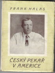 ČESKÝ PEKAŘ V AMERICE: DO SVĚTA ZA CHLEBEM – Frank Halas
